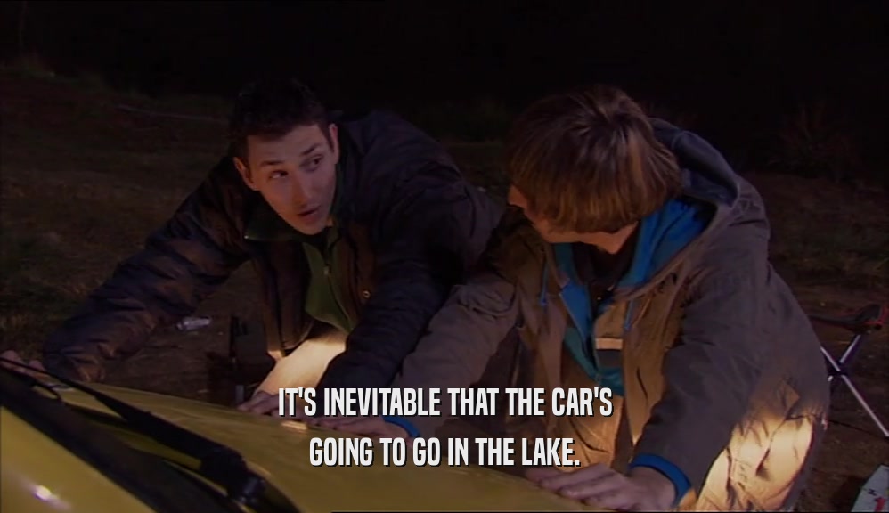 IT'S INEVITABLE THAT THE CAR'S GOING TO GO IN THE LAKE. 