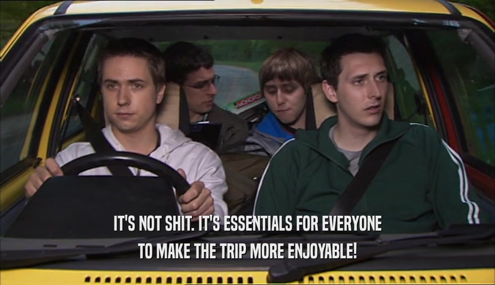 IT'S NOT SHIT. IT'S ESSENTIALS FOR EVERYONE TO MAKE THE TRIP MORE ENJOYABLE! 