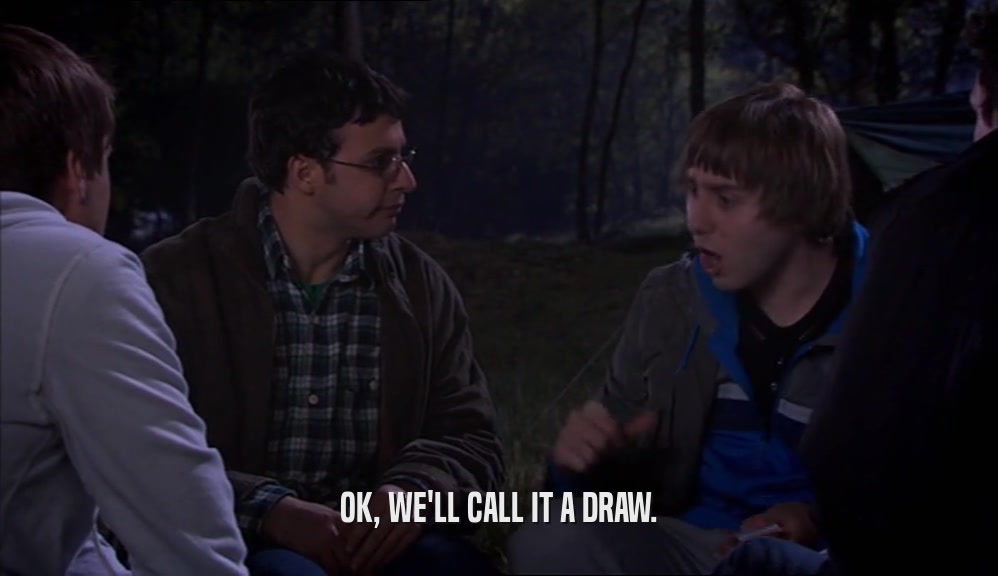 OK, WE'LL CALL IT A DRAW.  