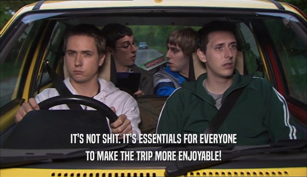 IT'S NOT SHIT. IT'S ESSENTIALS FOR EVERYONE TO MAKE THE TRIP MORE ENJOYABLE! 