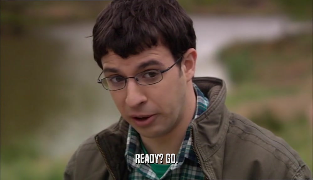 READY? GO.  