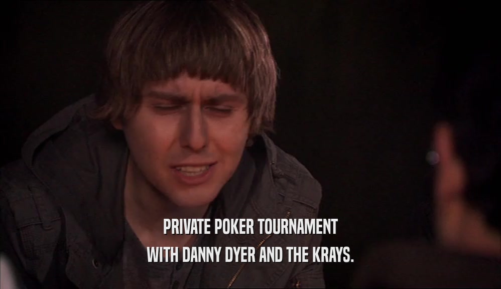 PRIVATE POKER TOURNAMENT WITH DANNY DYER AND THE KRAYS. 