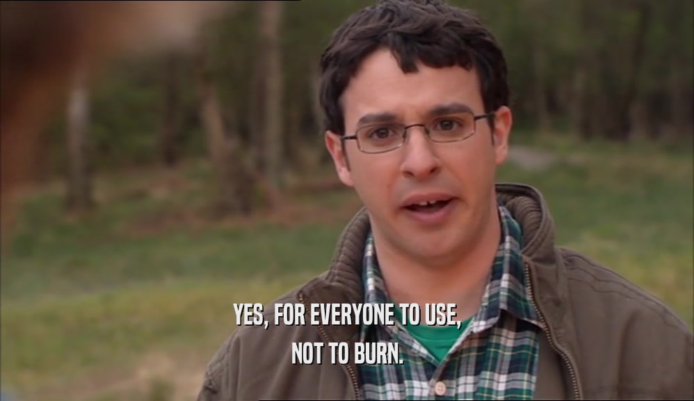 YES, FOR EVERYONE TO USE, NOT TO BURN. 
