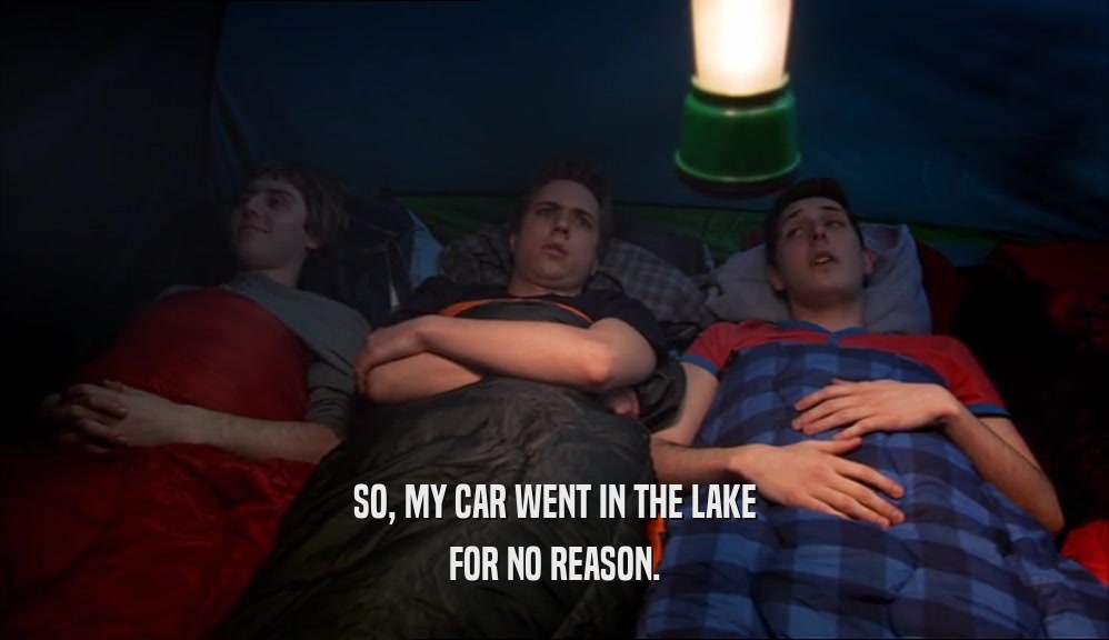 SO, MY CAR WENT IN THE LAKE FOR NO REASON. 