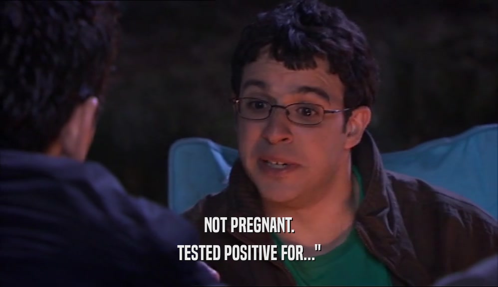NOT PREGNANT. TESTED POSITIVE FOR...