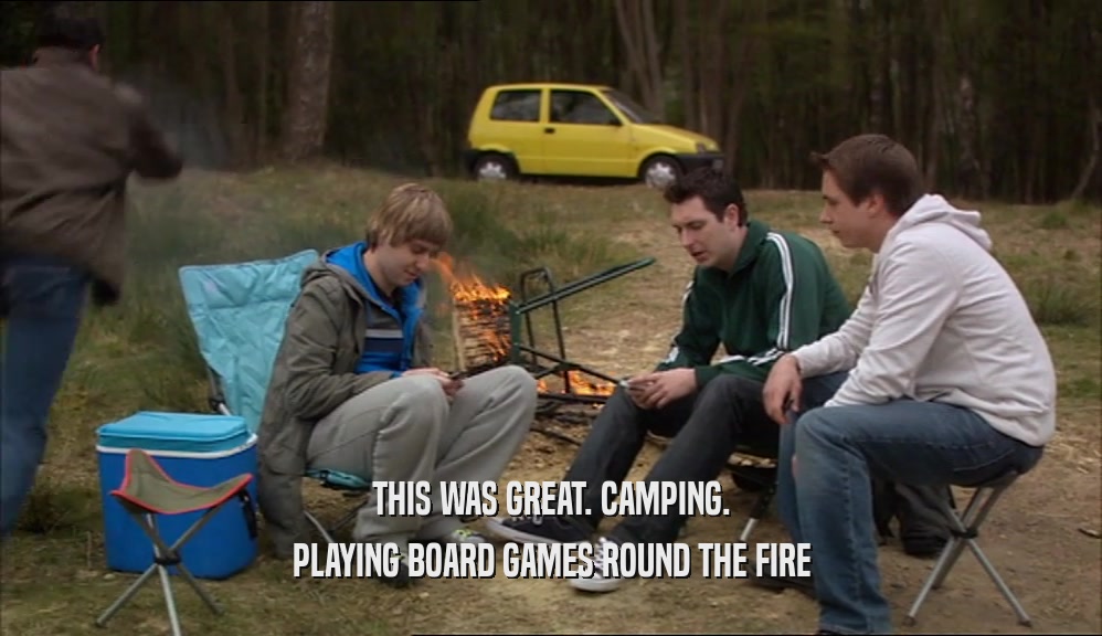 THIS WAS GREAT. CAMPING. PLAYING BOARD GAMES ROUND THE FIRE 
