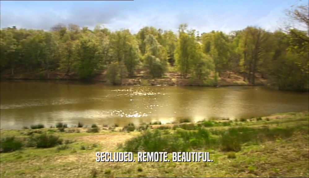 SECLUDED. REMOTE. BEAUTIFUL.  