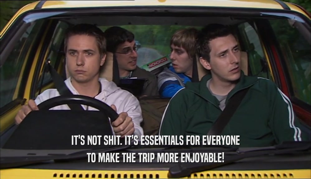 IT'S NOT SHIT. IT'S ESSENTIALS FOR EVERYONE TO MAKE THE TRIP MORE ENJOYABLE! 