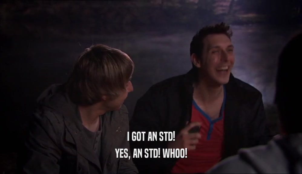 I GOT AN STD! YES, AN STD! WHOO! 