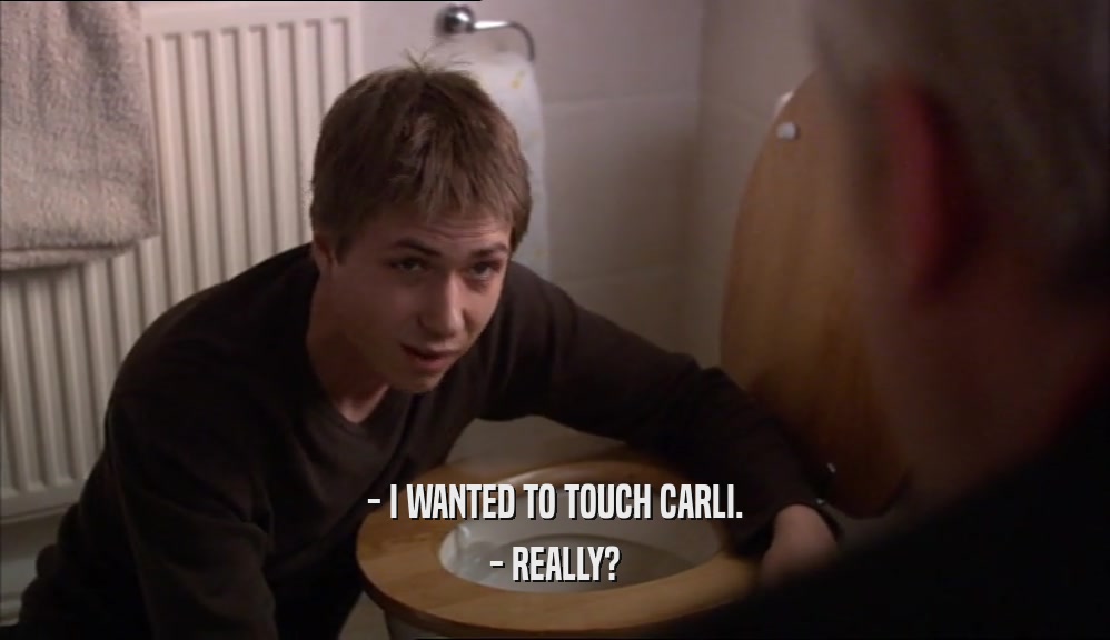 - I WANTED TO TOUCH CARLI. - REALLY? 