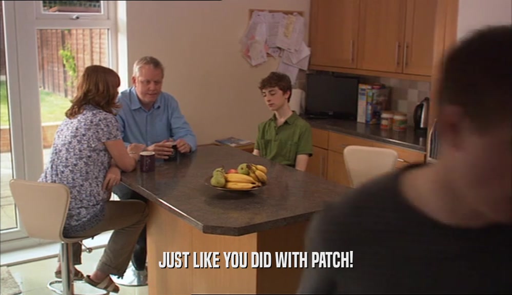JUST LIKE YOU DID WITH PATCH!  