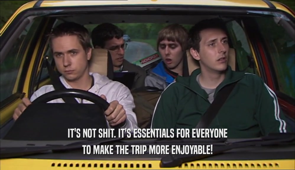 IT'S NOT SHIT. IT'S ESSENTIALS FOR EVERYONE TO MAKE THE TRIP MORE ENJOYABLE! 