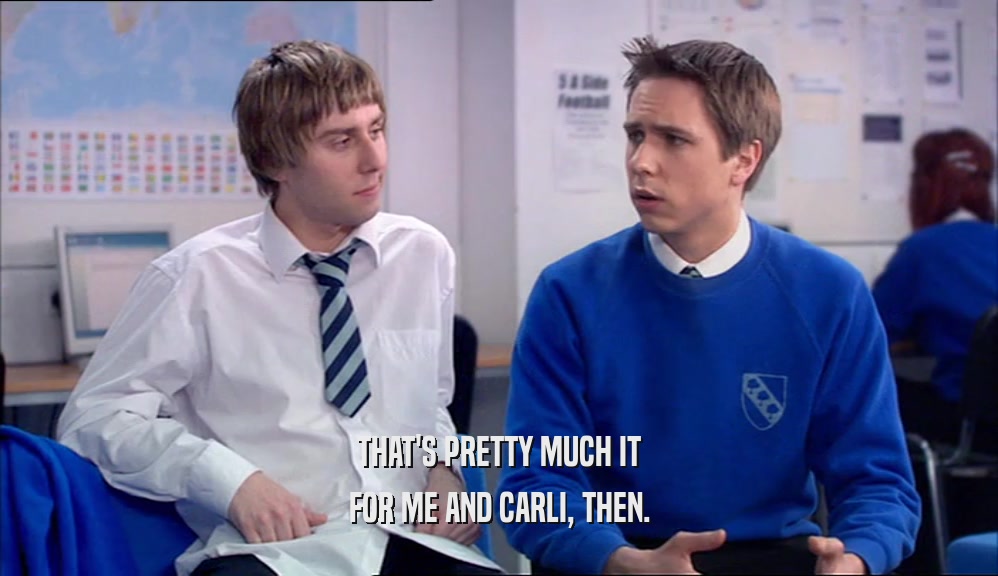 THAT'S PRETTY MUCH IT FOR ME AND CARLI, THEN. 