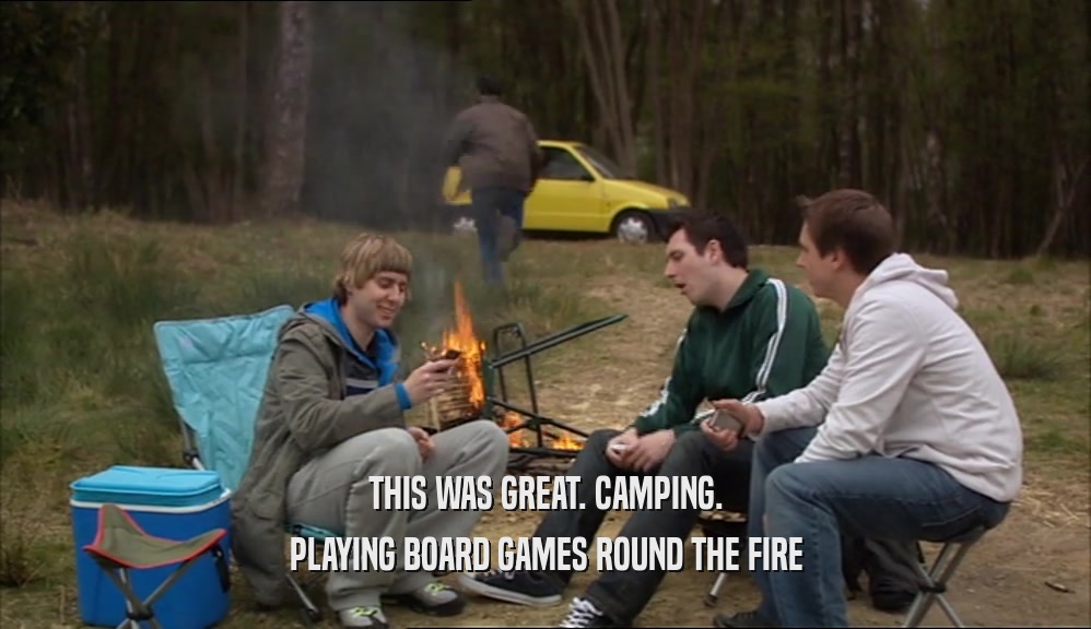 THIS WAS GREAT. CAMPING. PLAYING BOARD GAMES ROUND THE FIRE 