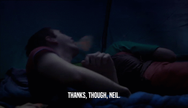 THANKS, THOUGH, NEIL.  