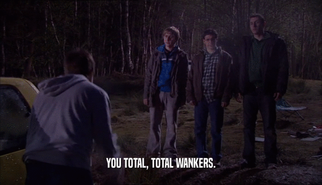 YOU TOTAL, TOTAL WANKERS.  