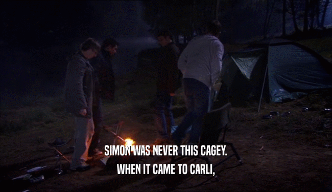 SIMON WAS NEVER THIS CAGEY. WHEN IT CAME TO CARLI, 