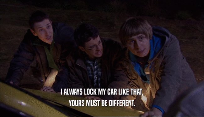 I ALWAYS LOCK MY CAR LIKE THAT, YOURS MUST BE DIFFERENT. 