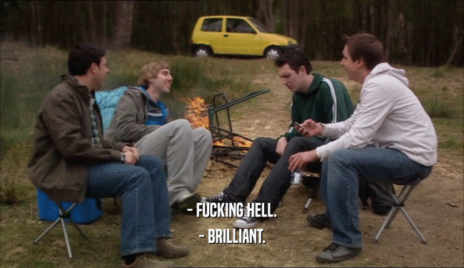 - FUCKING HELL. - BRILLIANT. 