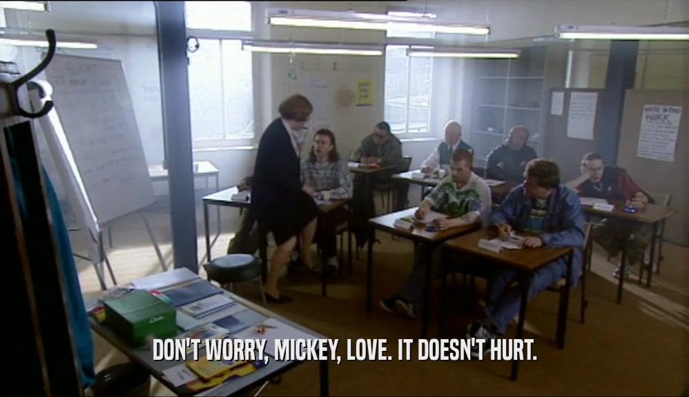 DON'T WORRY, MICKEY, LOVE. IT DOESN'T HURT.  