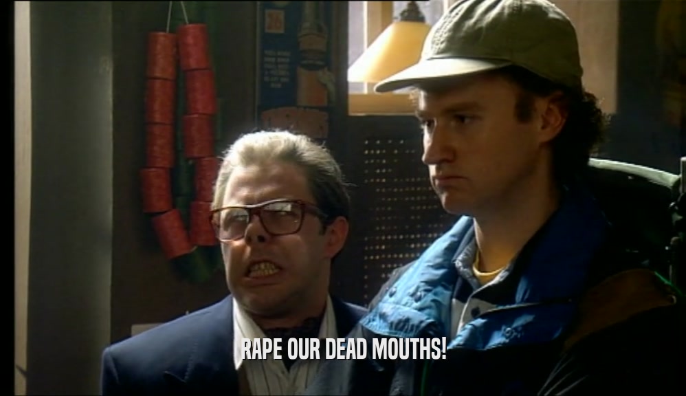 RAPE OUR DEAD MOUTHS!  