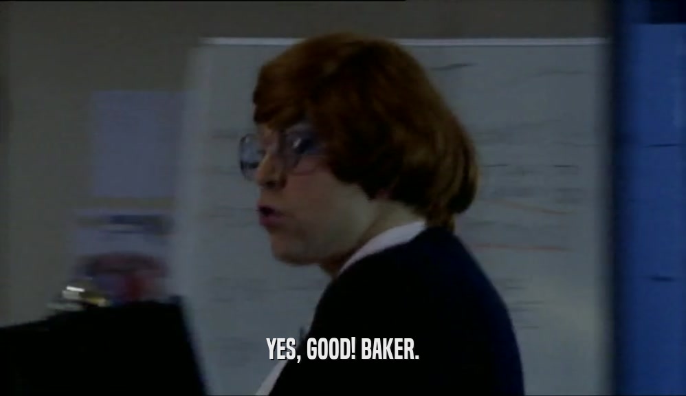 YES, GOOD! BAKER.  