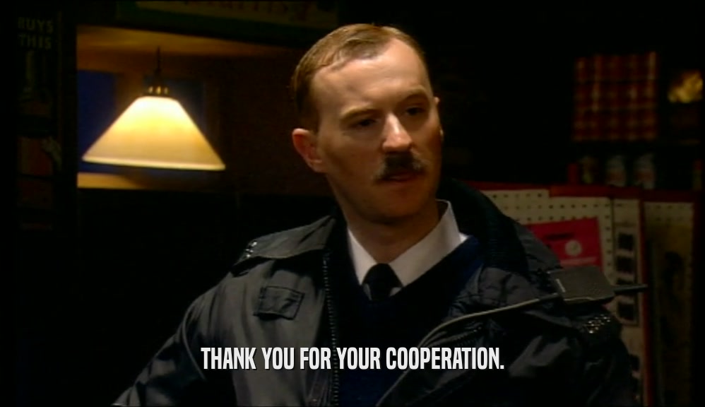 THANK YOU FOR YOUR COOPERATION.  
