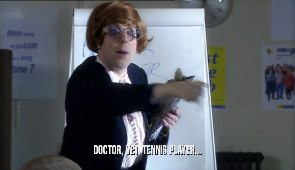 DOCTOR, VET, TENNIS PLAYER...  