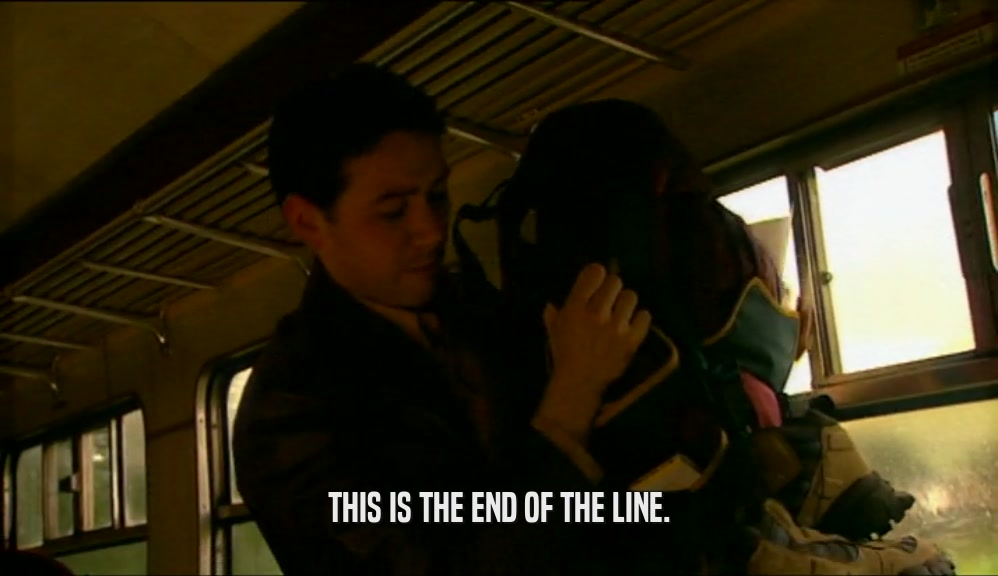 THIS IS THE END OF THE LINE.  