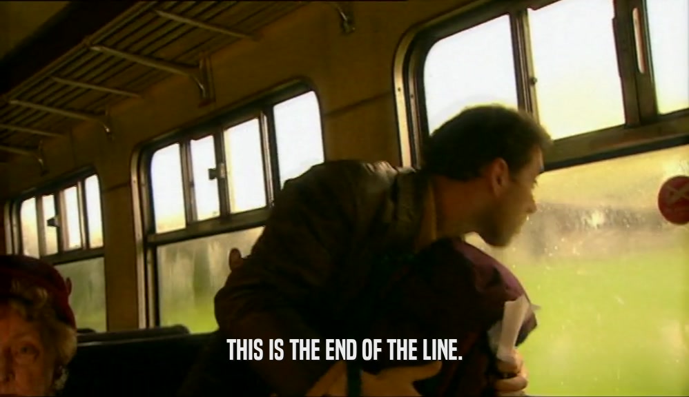 THIS IS THE END OF THE LINE.  