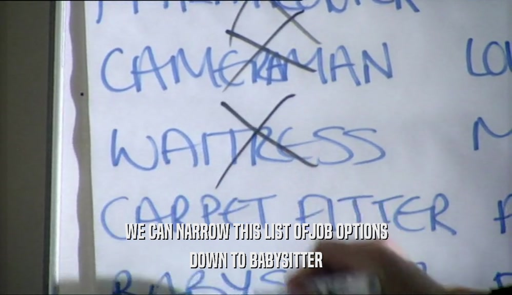 WE CAN NARROW THIS LIST OFJOB OPTIONS DOWN TO BABYSITTER 