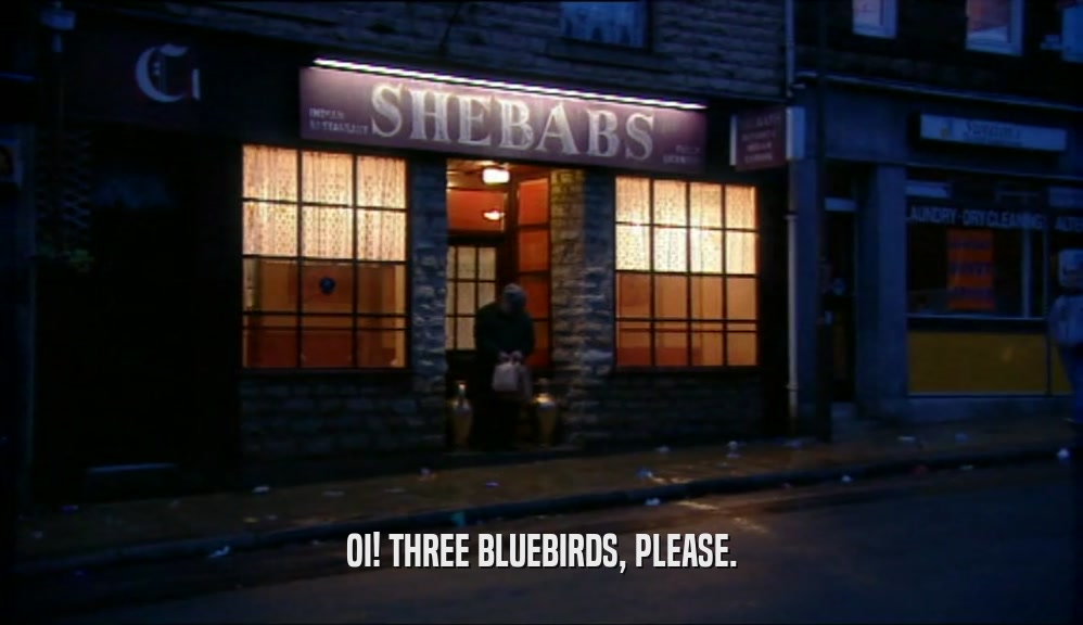 OI! THREE BLUEBIRDS, PLEASE.  