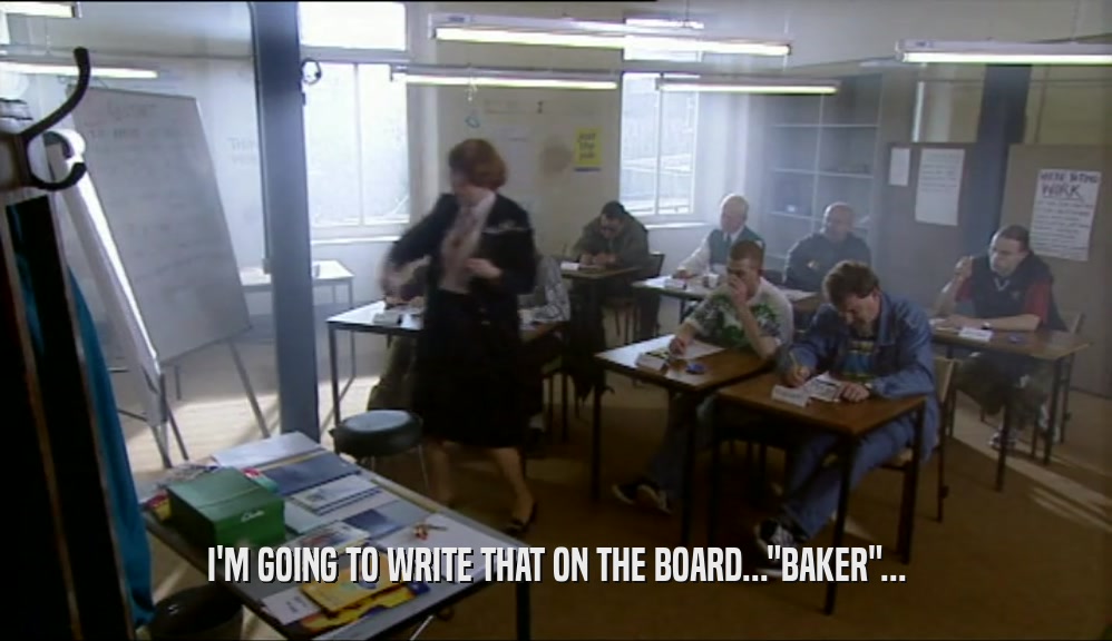 I'M GOING TO WRITE THAT ON THE BOARD...