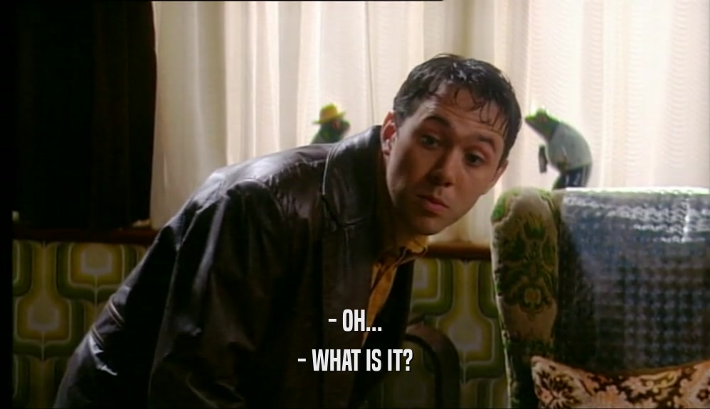 - OH... - WHAT IS IT? 