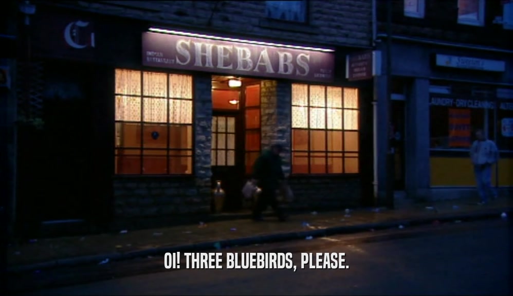 OI! THREE BLUEBIRDS, PLEASE.  