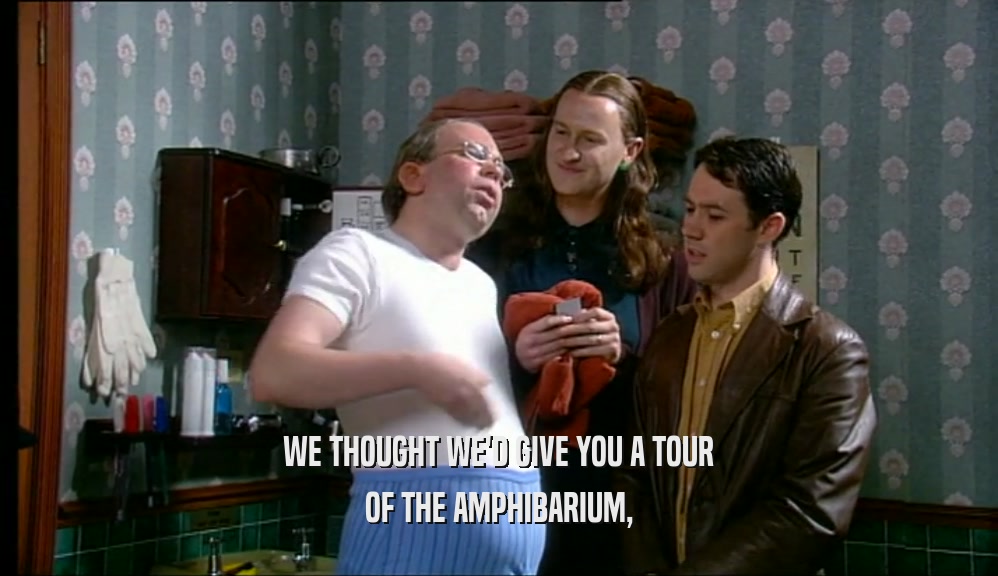 WE THOUGHT WE'D GIVE YOU A TOUR OF THE AMPHIBARIUM, 