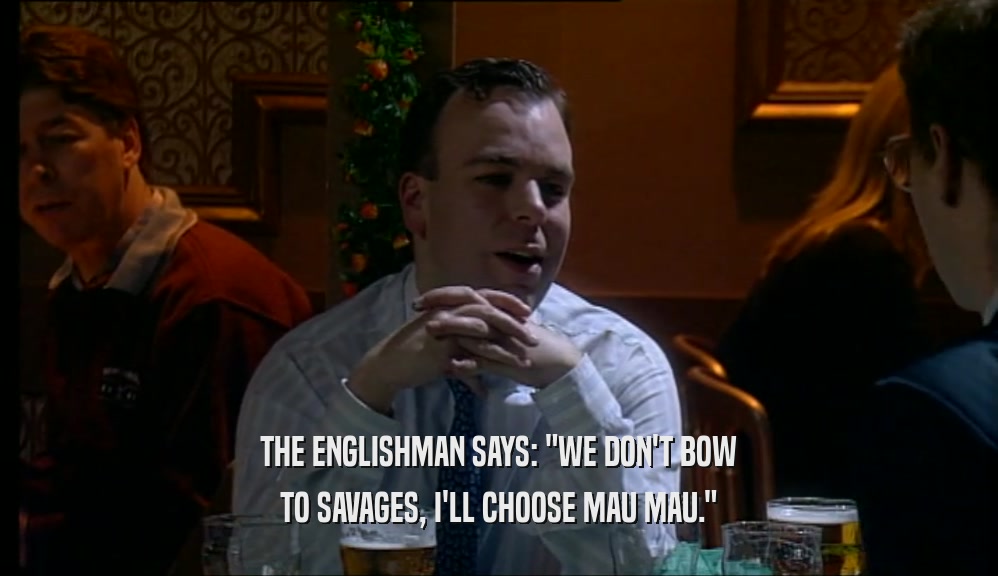 THE ENGLISHMAN SAYS: 