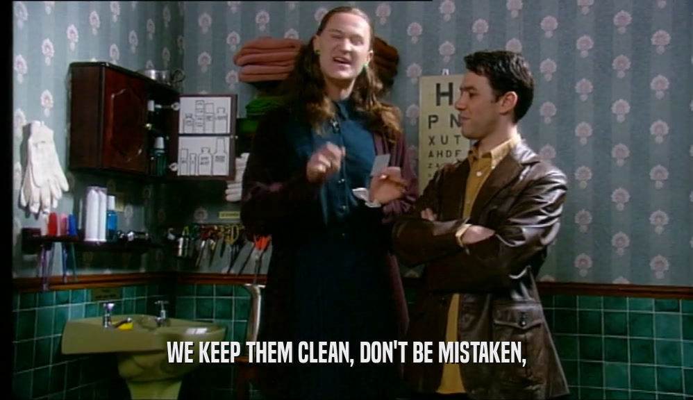 WE KEEP THEM CLEAN, DON'T BE MISTAKEN,  