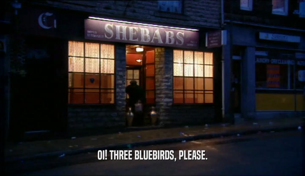 OI! THREE BLUEBIRDS, PLEASE.  