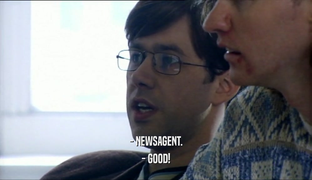 - NEWSAGENT. - GOOD! 