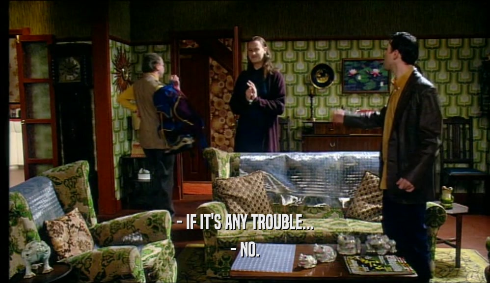 - IF IT'S ANY TROUBLE... - NO. 