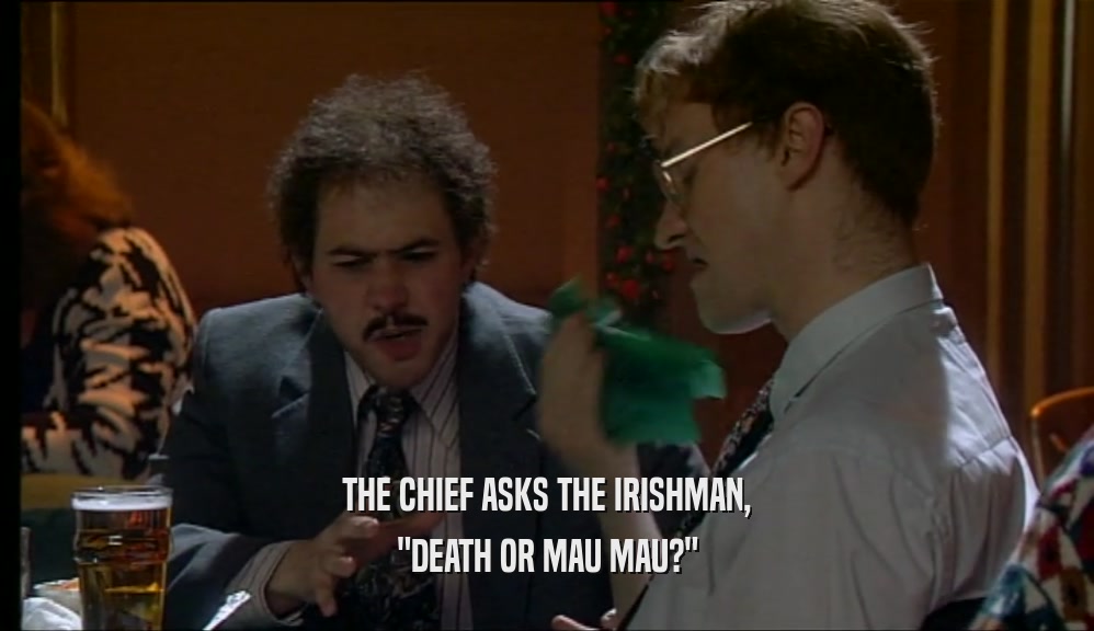 THE CHIEF ASKS THE IRISHMAN, 