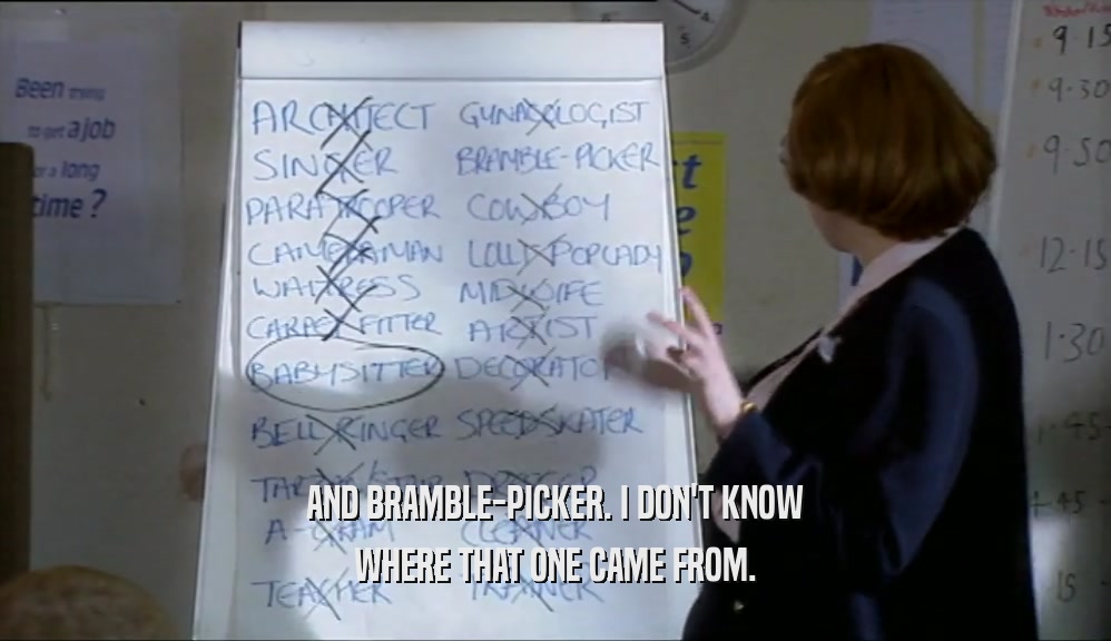 AND BRAMBLE-PICKER. I DON'T KNOW WHERE THAT ONE CAME FROM. 