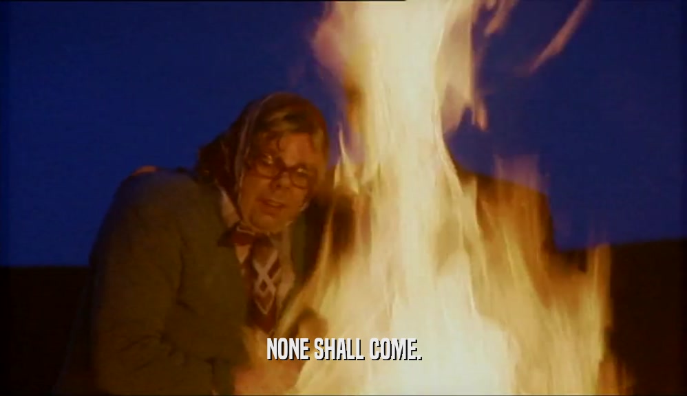NONE SHALL COME.  