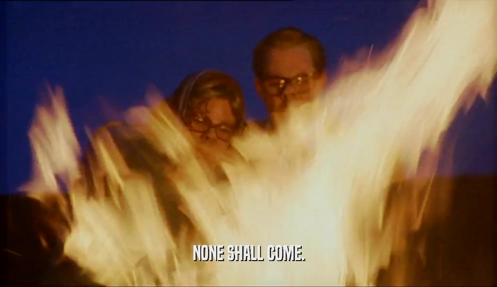 NONE SHALL COME.  
