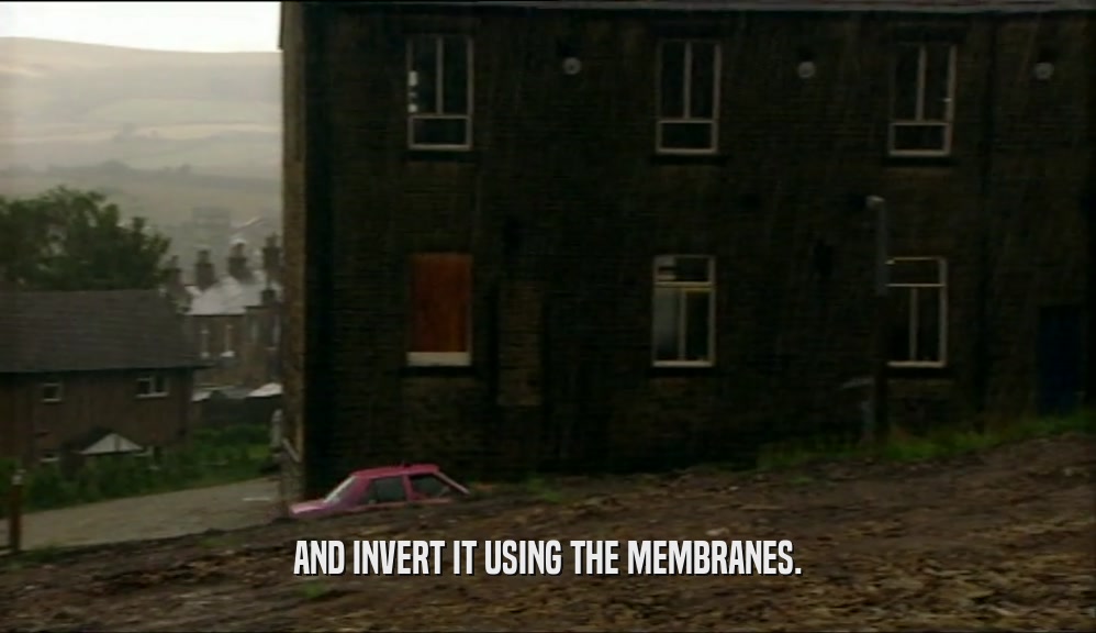 AND INVERT IT USING THE MEMBRANES.  