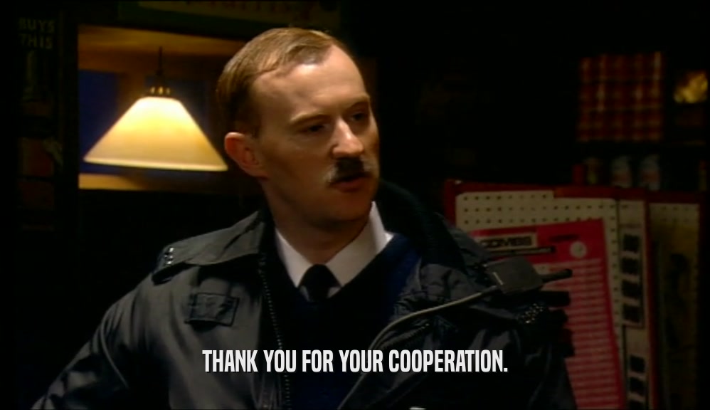 THANK YOU FOR YOUR COOPERATION.  