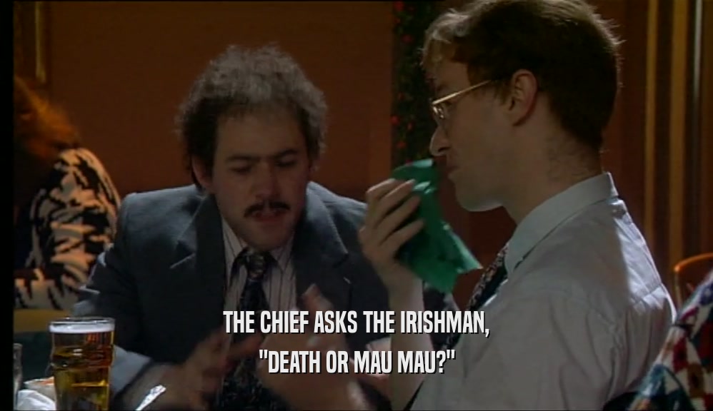 THE CHIEF ASKS THE IRISHMAN, 