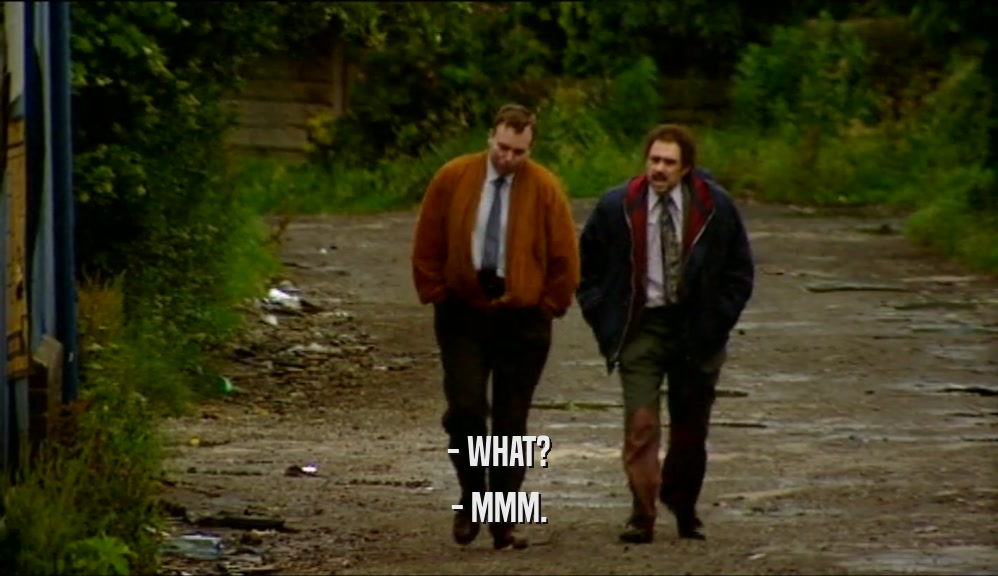 - WHAT? - MMM. 