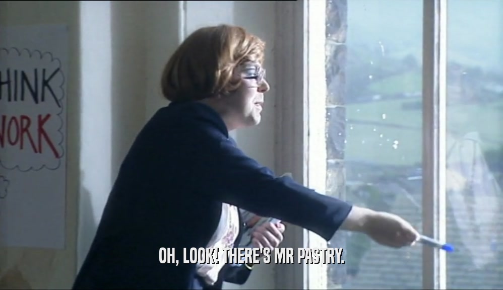 OH, LOOK! THERE'S MR PASTRY.  